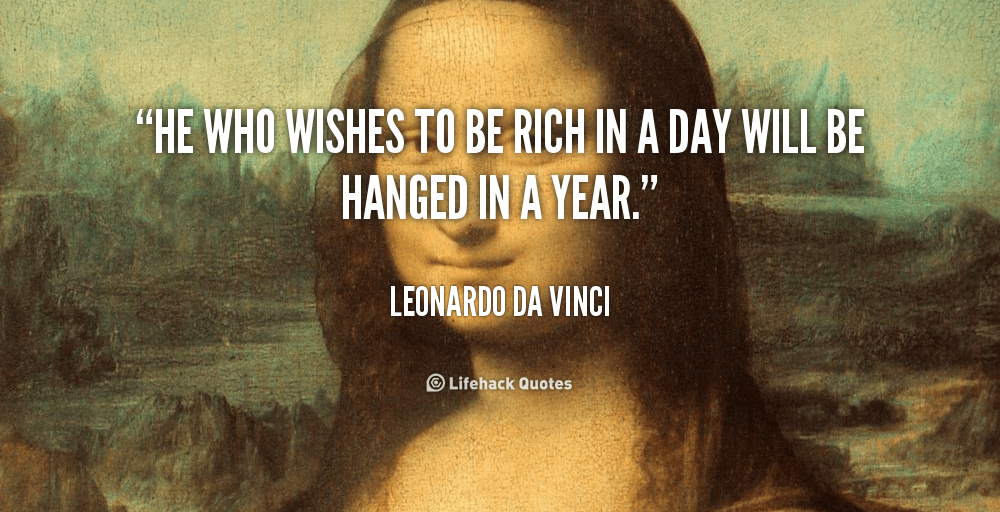 quote-Leonardo-da-Vinci-he-who-wishes-to-be-rich-in-104598