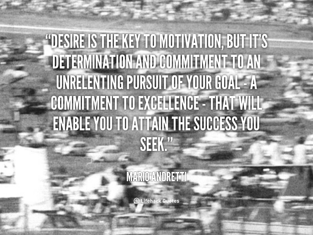 Desire is the key to motivation