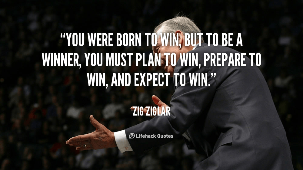quote-Zig-Ziglar-you-were-born-to-win-but-to-42530